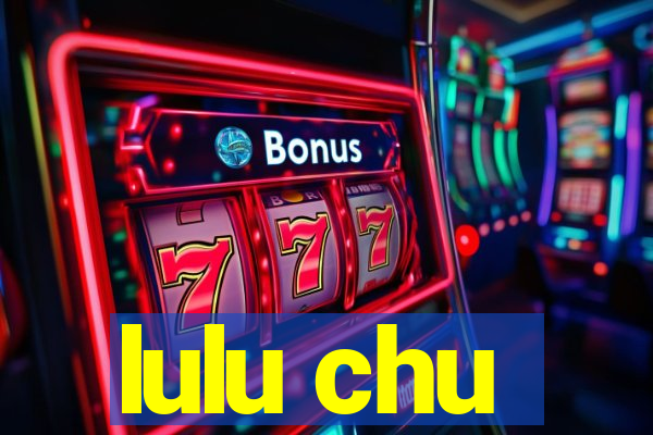 lulu chu