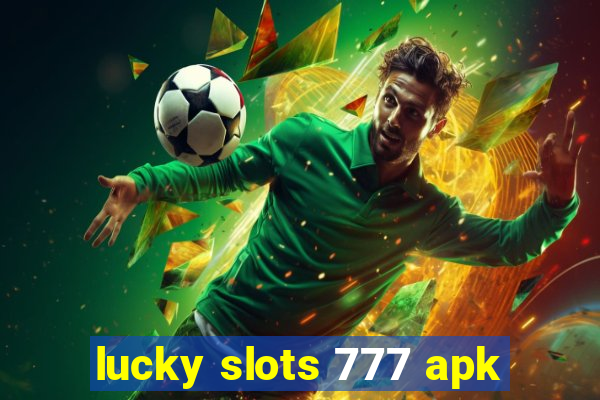 lucky slots 777 apk