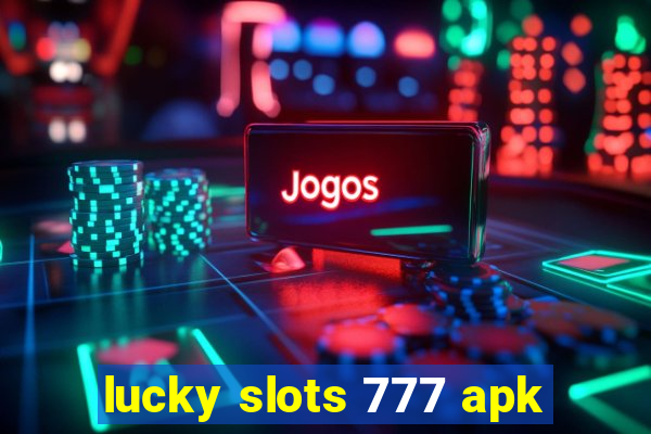 lucky slots 777 apk