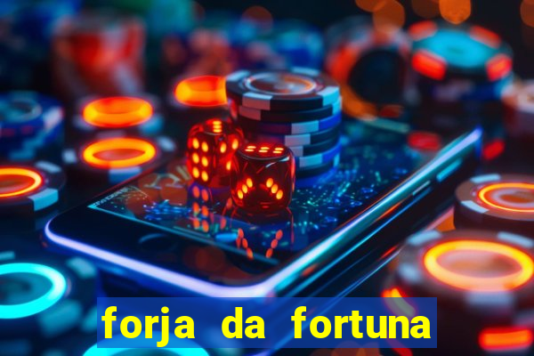 forja da fortuna é confiável