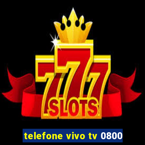 telefone vivo tv 0800