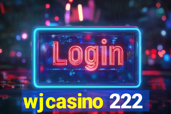 wjcasino 222