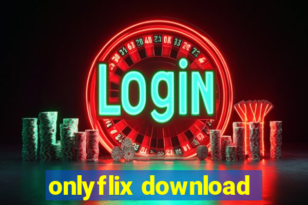 onlyflix download