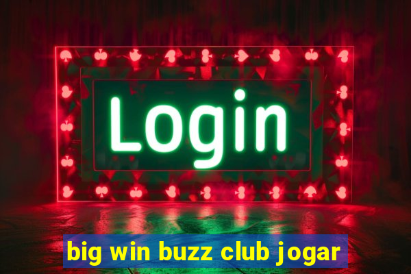 big win buzz club jogar