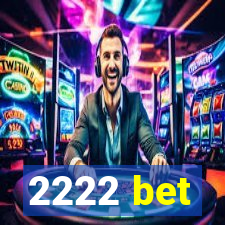 2222 bet