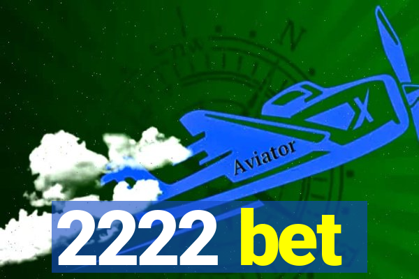 2222 bet