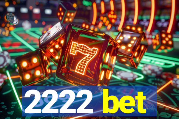 2222 bet