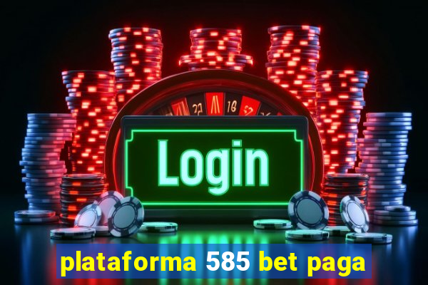 plataforma 585 bet paga