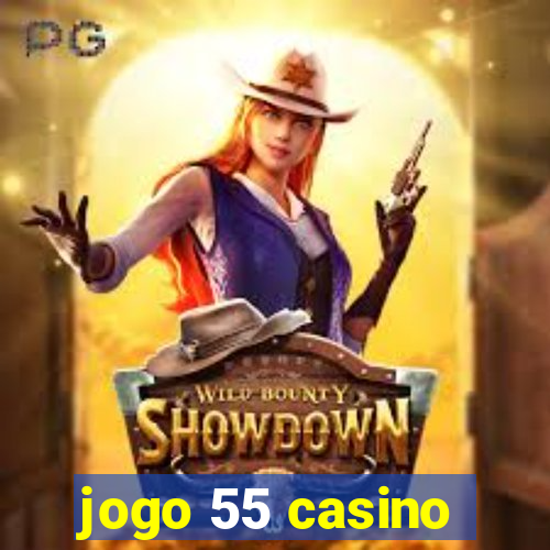 jogo 55 casino