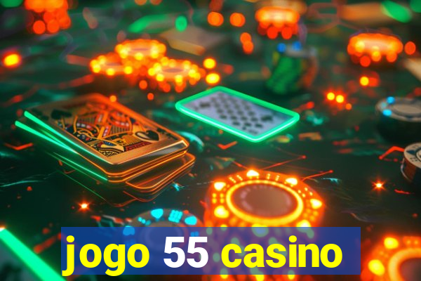 jogo 55 casino