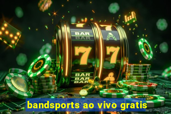 bandsports ao vivo gratis