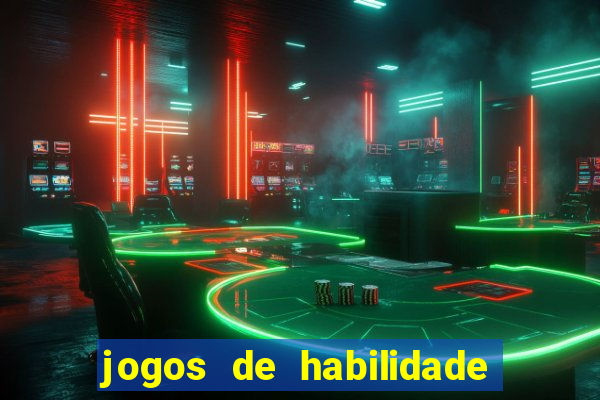 jogos de habilidade para ganhar dinheiro