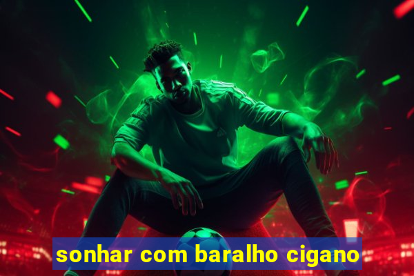 sonhar com baralho cigano