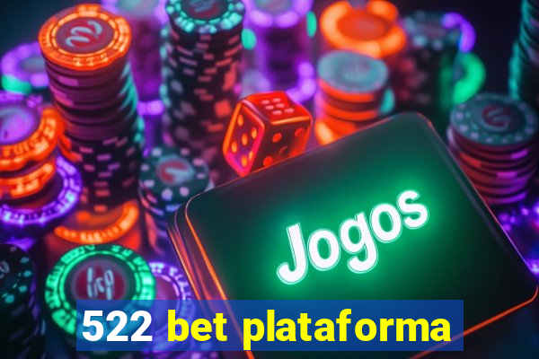 522 bet plataforma