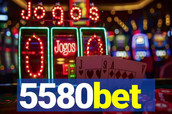 5580bet