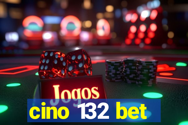 cino 132 bet