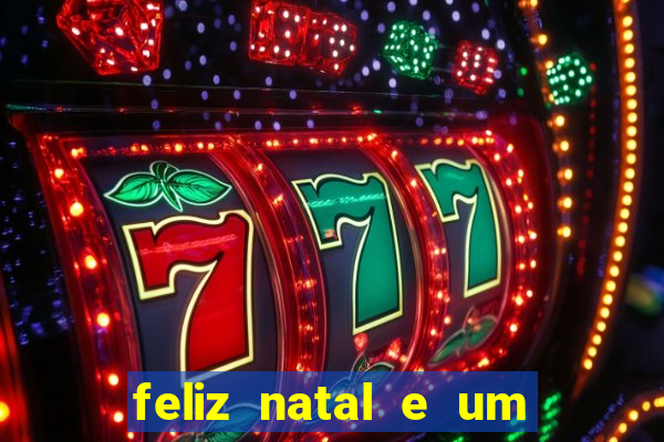 feliz natal e um próspero ano novo 2024 frases