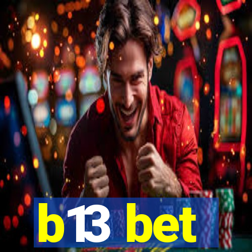 b13 bet