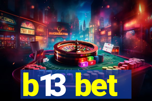 b13 bet