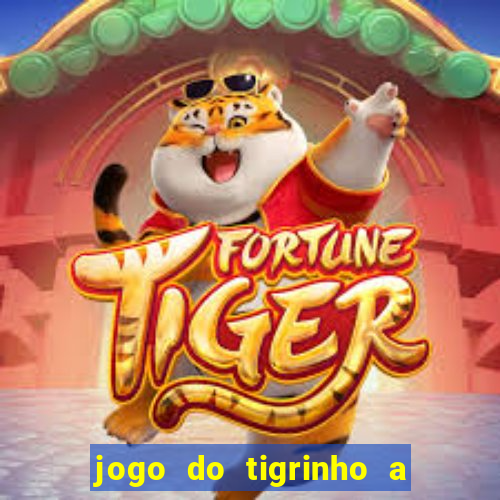 jogo do tigrinho a partir de r$ 1