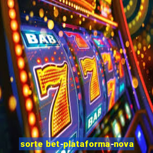 sorte bet-plataforma-nova