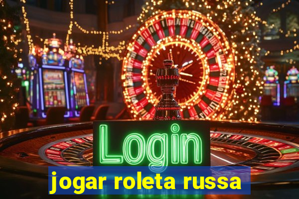 jogar roleta russa