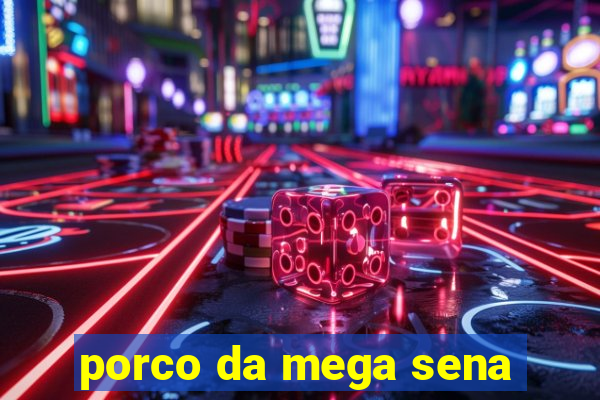 porco da mega sena