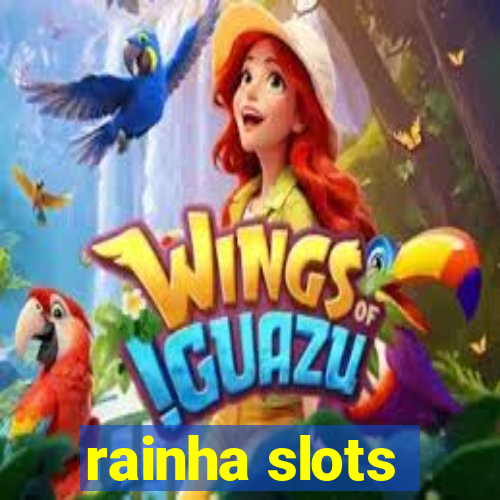 rainha slots