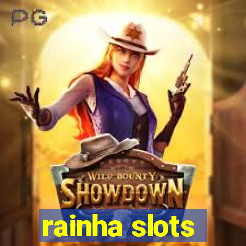 rainha slots