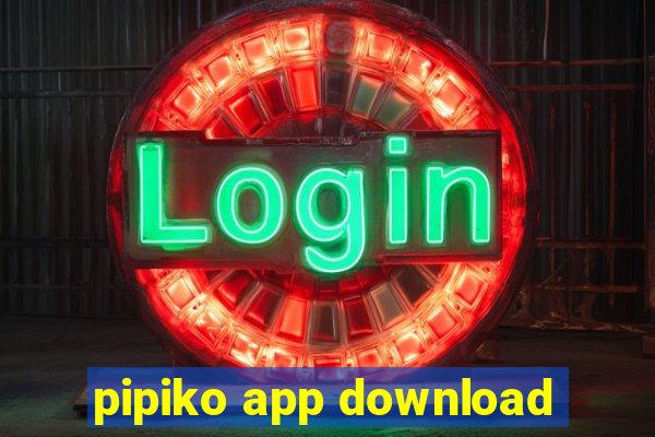 pipiko app download