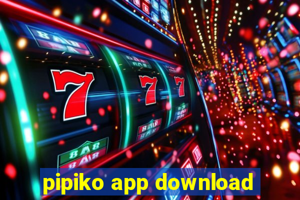 pipiko app download