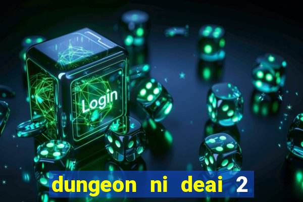 dungeon ni deai 2 temporada dublado