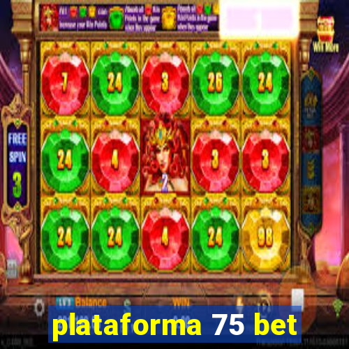 plataforma 75 bet