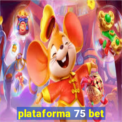 plataforma 75 bet