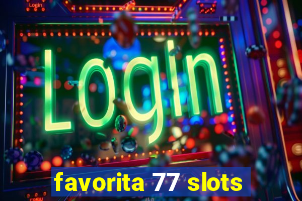 favorita 77 slots