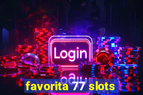 favorita 77 slots