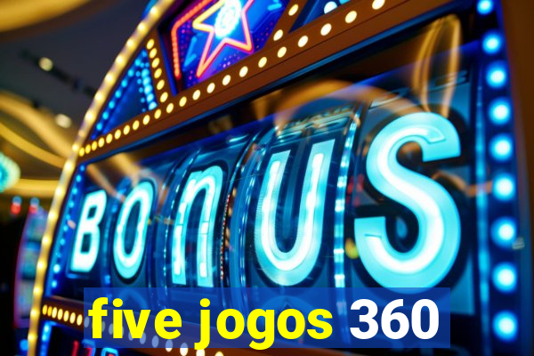 five jogos 360