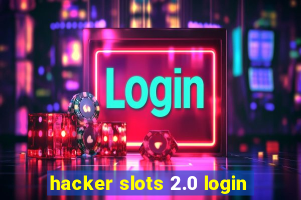 hacker slots 2.0 login