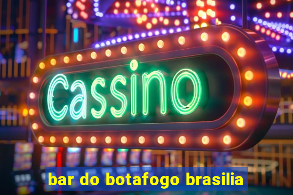 bar do botafogo brasilia