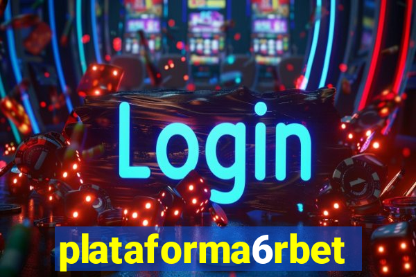 plataforma6rbet