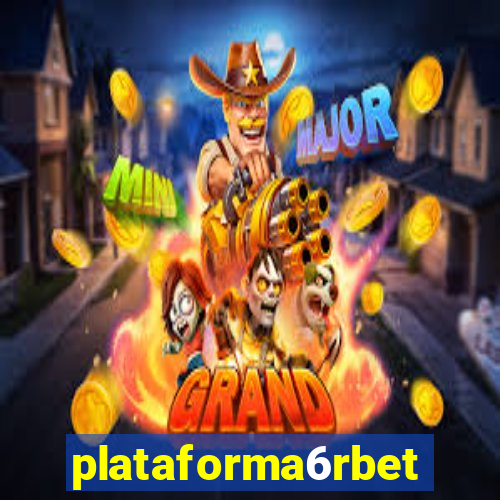 plataforma6rbet