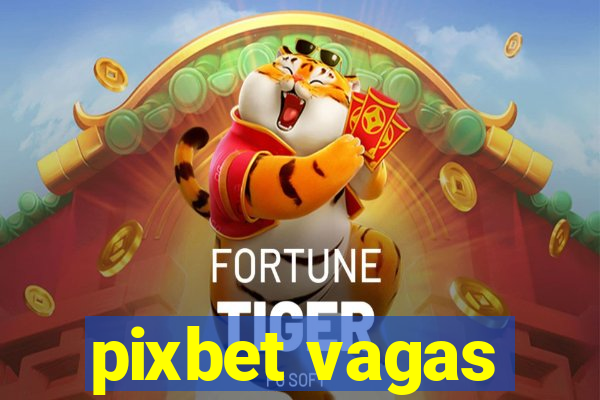 pixbet vagas