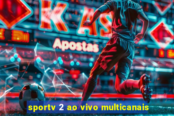 sportv 2 ao vivo multicanais