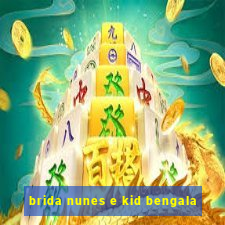 brida nunes e kid bengala