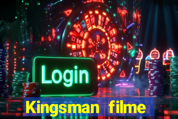 Kingsman filme completo dublado superflix