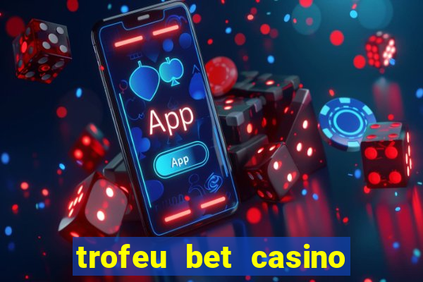 trofeu bet casino category all