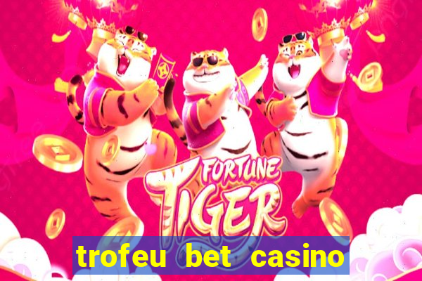 trofeu bet casino category all