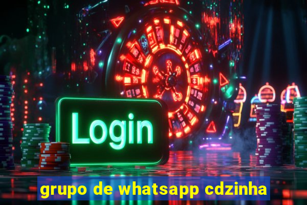 grupo de whatsapp cdzinha