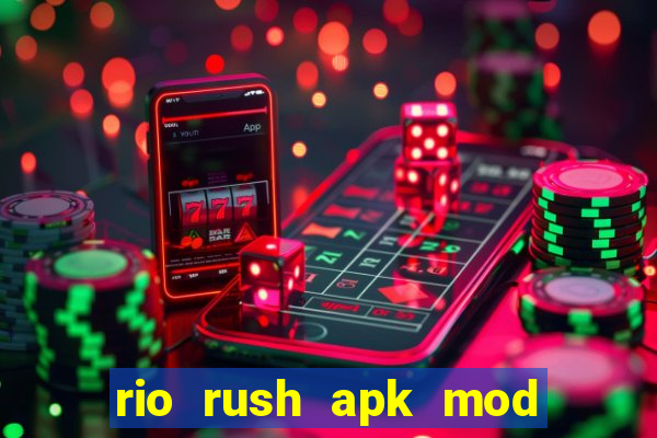 rio rush apk mod dinheiro infinito