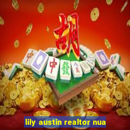 lily austin realtor nua